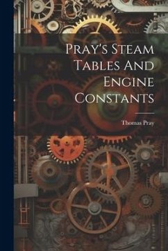 Pray's Steam Tables And Engine Constants - (Jr. )., Thomas Pray