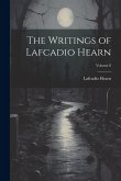 The Writings of Lafcadio Hearn; Volume 8 The Writings of Lafcadio Hearn; Volume 8