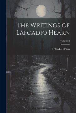 Cover The Writings of Lafcadio Hearn; Volume 8