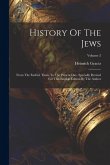 History Of The Jews: From The Earliest Times To The Present Day. Specially Revised For This English Edition By The Author; Volume 2