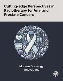 Cutting-edge Perspectives in Radiotherapy for Anal and Prostate Cancers - Jacimore, Laura L.; Miles, Edward F.; Nelson, John W.