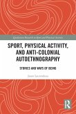 Sport, Physical Activity, and Anti-Colonial Autoethnography Sport, Physical Activity, and Anti-Colonial Autoethnography