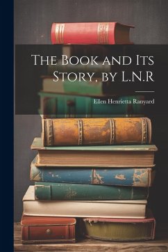 The Book and Its Story, by L.N.R - Ranyard, Ellen Henrietta