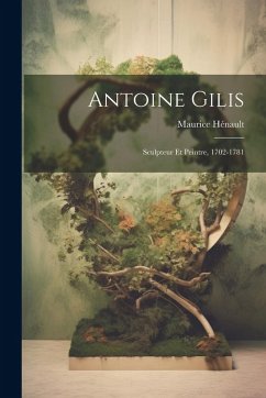 Cover Antoine Gilis: Sculpteur Et Peintre, 1702-1781