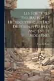 Les Écritures Figuratives Et Hiéroglyphiques Des Différents Peuples Anciens Et Modernes Les Écritures Figuratives Et Hiéroglyphiques Des Différents Peuples Anciens Et Modernes