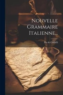 Nouvelle Grammaire Italienne... - Cardelli, Pio De