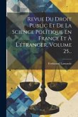 Revue Du Droit Public Et De La Science Politique En France Et À L'étranger, Volume 25...