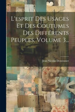 Cover L'esprit Des Usages Et Des Coutumes Des Différents Peuples, Volume 3...