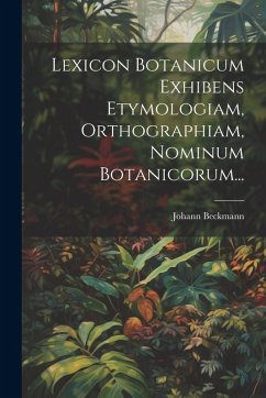 Cover Lexicon Botanicum Exhibens Etymologiam, Orthographiam, Nominum Botanicorum...