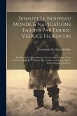 Sensuyt Le Nouveau Monde & Navigations Faictes Par Emeric Vespuce Florentin: Dez Pays & Isles Nouvellement Trouvez Auparavant a Nous Inconneuz Tant En