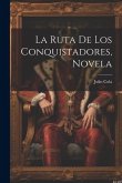 La Ruta De Los Conquistadores, Novela