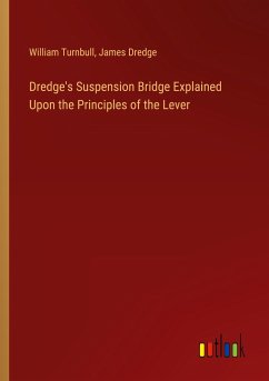 Dredge's Suspension Bridge Explained Upon the Principles of the Lever