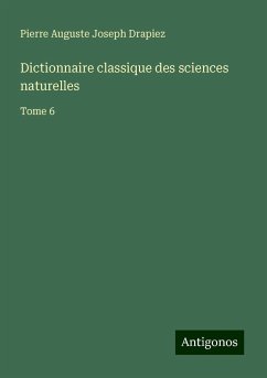 Dictionnaire classique des sciences naturelles - Drapiez, Pierre Auguste Joseph