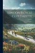 London Bicycle Club Gazette; Volume 2 - Bild 1