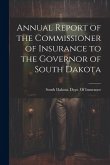 Annual Report of the Commissioner of Insurance to the Governor of South Dakota