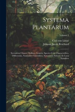 Cover Systema Plantarum: Secvndvm Classes, Ordines, Genera, Species Cvm Characteribvs, Differentiis, Nominibvs Trivialibvs, Synonymis Selectis,