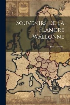 Souvenirs De La Flandre Wallonne: Série Complète... - Anonymous