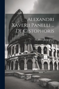 Cover Alexandri Xaverii Panelli ... De Cistophoris