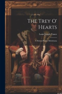 The Trey O' Hearts: A Motion-Picture Melodrama - Vance, Louis Joseph