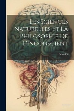 Les Sciences Naturelles Et La Philosophie De L'Inconscient - Schmidt