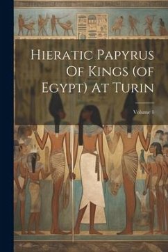 Hieratic Papyrus Of Kings (of Egypt) At Turin; Volume 1 - Anonymous