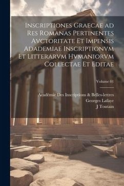 Cover Inscriptiones graecae ad res romanas pertinentes avctoritate et impensis Adademiae inscriptionvm et litterarvm hvmaniorvm collectae et editae; Volume