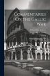 Commentaries On the Gallic War: Witha... - Bild 1