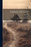 Fables De Gay: Traduites En Vers Français ... Fables De Gay: Traduites En Vers Français ...