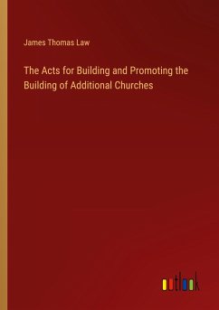 The Acts for Building and Promoting the Building of Additional Churches - Law, James Thomas