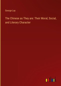 The Chinese as They are: Their Moral, Social, and Literary Character