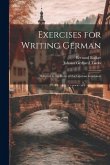 Exercises for Writing German: Adapted to the Rules of the German Grammar