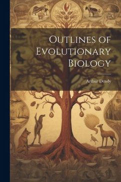 Outlines of Evolutionary Biology - Dendy, Arthur