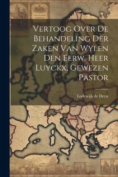 Cover Vertoog Over De Behandeling Der Zaken Van Wylen Den Eerw. Heer Luyckx, Gewezen Pastor