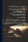 Portrait and Biographical Record of Dickinson, Saline, McPherson and Marion Counties