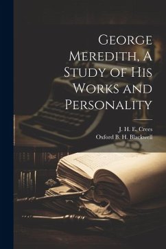 George Meredith, A Study of his Works and Personality - Crees, J. H. E.