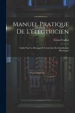 Manuel Pratique De L'électricien: Guide Pour Le Montage Et L'entretien Des Installations Électriques