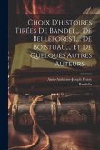 Choix D'histoires Tirées De Bandel, ... De Belleforest, ... De Boistuau, ... Et De Quelques Autres Auteurs......