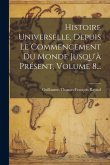 Histoire Universelle, Depuis Le Commencement Du Monde Jusqu'à Présent, Volume 8...