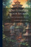 Eene Zeehaven Voor Batavia: Verzameling Van Officieele Bescheiden