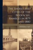 The Shores and Cities of the Boden See, Rambles in 1879 and 1880