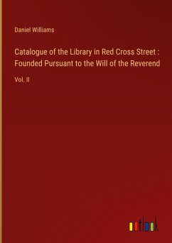 Catalogue of the Library in Red Cross Street : Founded Pursuant to the Will of the Reverend