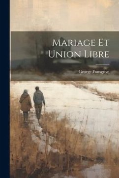 Mariage Et Union Libre - Fonsgrive, George