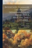 Inventaire-sommaire Des Archives Départementales. Meuse, Par A. Marchal [and Others]....