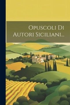 Opuscoli Di Autori Siciliani... - Anonymous