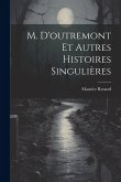 M. D'outremont Et Autres Histoires Singulières