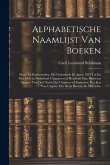 Alphabetische Naamlijst Van Boeken: Plaat- En Kaartwerken, Die Gedurende De Jaren 1833 Tot En Met 1849 in Nederland Uitgegeven of Herdrukt Zijn; Benev