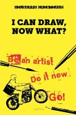 I Can Draw, Now What? I Can Draw, Now What?