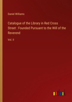 Cover Catalogue of the Library in Red Cross Street : Founded Pursuant to the Will of the Reverend