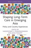 Shaping Long-Term Care in Emerging Asia Shaping Long-Term Care in Emerging Asia