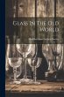 Glass In The Old World - Bild 1